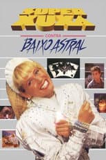 Poster for Super Xuxa Contra Baixo Astral