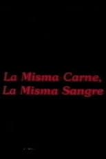 Poster for La misma carne, la misma sangre