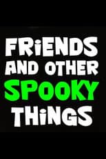 Poster for Friends and Other Spooky Things