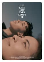 Poster for Let's Not Talk About It