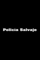 Poster for Policía Salvaje