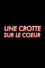 Poster for Une crotte sur le coeur
