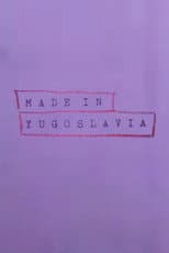Poster for Made In Yugoslavia