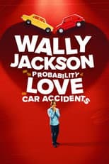 Poster for Wally Jackson and the Probability of Love and Car Accidents