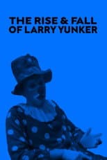 Poster for The Rise and Fall of Larry Yunker