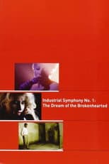 Poster for Industrial Symphony No. 1: The Dream of the Brokenhearted