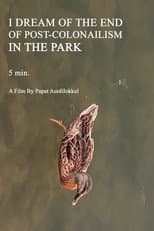 Poster for I DREAM OF THE END OF POST-COLONAILISM IN THE PARK 5 min.