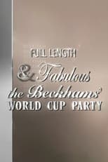 Poster for Full Length & Fabulous: The Beckhams' World Cup Party