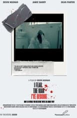 Poster for I Fear The Man I’ve Become
