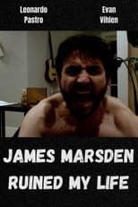 Poster for James Marsden Ruined My Life