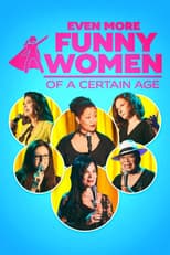 Poster for Even More Funny Women of a Certain Age
