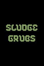 Poster for Sludge Grubs