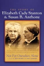 Poster for Not for Ourselves Alone: The Story of Elizabeth Cady Stanton & Susan B. Anthony