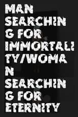 Poster for Man Searching for Immortality/Woman Searching for Eternity