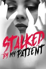 Poster for Stalked by My Patient