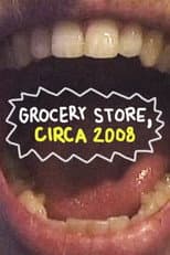 Poster for Grocery Store, Circa 2008