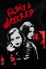 Poster for Filthy and Wrecked