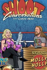 Poster for Shoot Conversations w/ Chris Hero: Molly Holly