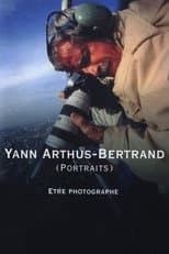 Poster for Yann Arthus-Bertrand (Portraits) : être photographe