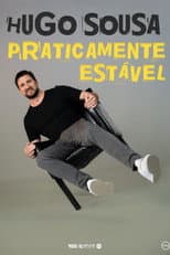 Poster for Hugo Sousa: Praticamente Estável