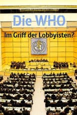 Poster for Die WHO - Im Griff der Lobbyisten?