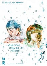 Poster for Will You Still Be My Friend