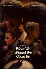 Poster for What We Wished We Could Be