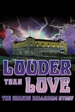 Poster for Louder Than Love: The Grande Ballroom Story