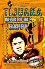 Poster for Tijuana Makes Me Happy