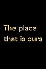 Poster for The Place that is Ours