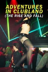 Poster for Adventures in Clubland (The Rise and Fall)