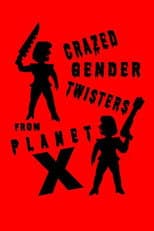 Poster for Crazed Gender Twisters From Planet X