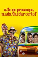 Poster for Não Se Preocupe, Nada Vai Dar Certo!