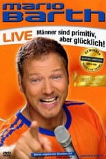 Poster for Mario Barth: Männer sind primitiv, aber glücklich!