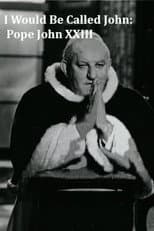 Poster for I Would Be Called John: Pope John XXIII