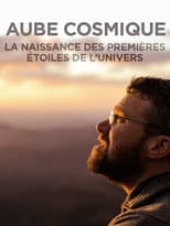 Poster for Aube cosmique : la naissance des premières étoiles
