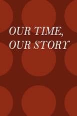 Poster for Our Time, Our Story