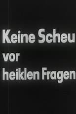 Poster for Keine Scheu vor heiklen Fragen