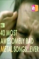 Poster for VH1's 40 Most Awesomely Bad Metal Songs