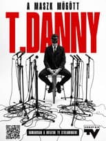 Poster for T. Danny - A maszk mögött