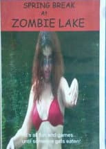 Poster for Spring Break at Zombie Lake