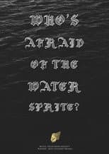Poster for Who's Afraid of the Water Sprite?