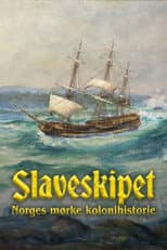 Poster for Slaveskipet: Norges mørke kolonihistorie