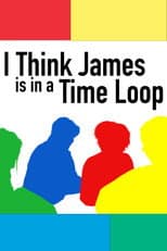 Poster for I Think James is in a Time Loop