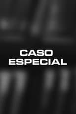 Poster for Caso Especial