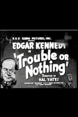 Poster for Trouble or Nothing