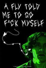 Poster for A Fly Told Me to Go F*ck Myself