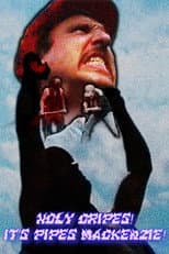 Poster for Holy Cripes! It’s Pipes Mackenzie!