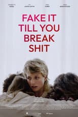 Poster for Fake it till you break shit