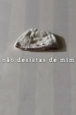 Poster for Não Desistas de Mim